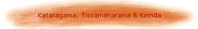 Kataragama, Tissamaharama & Kirinda